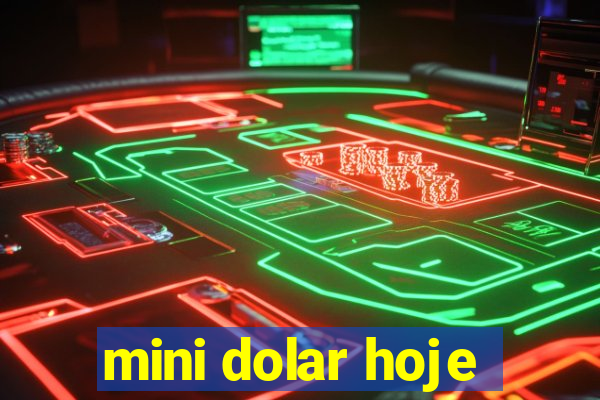 mini dolar hoje